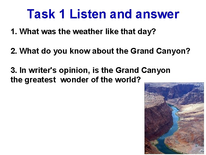Task 1 Listen and answer 1. What was the weather like that day? 2.