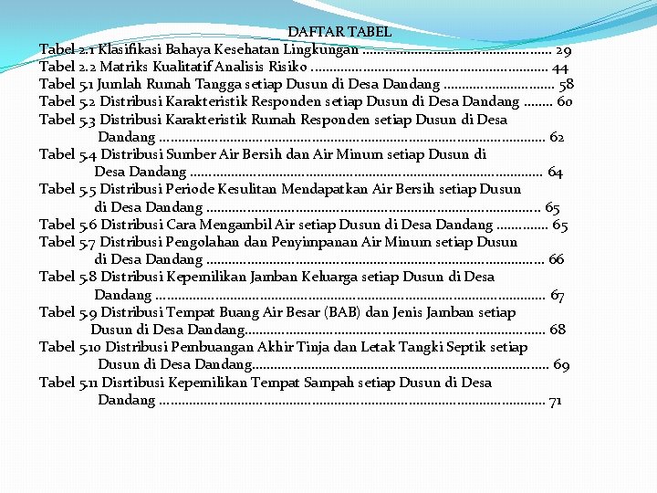 DAFTAR TABEL Tabel 2. 1 Klasifikasi Bahaya Kesehatan Lingkungan. . . . 29 Tabel