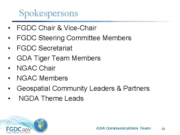 Spokespersons • • FGDC Chair & Vice-Chair FGDC Steering Committee Members FGDC Secretariat GDA