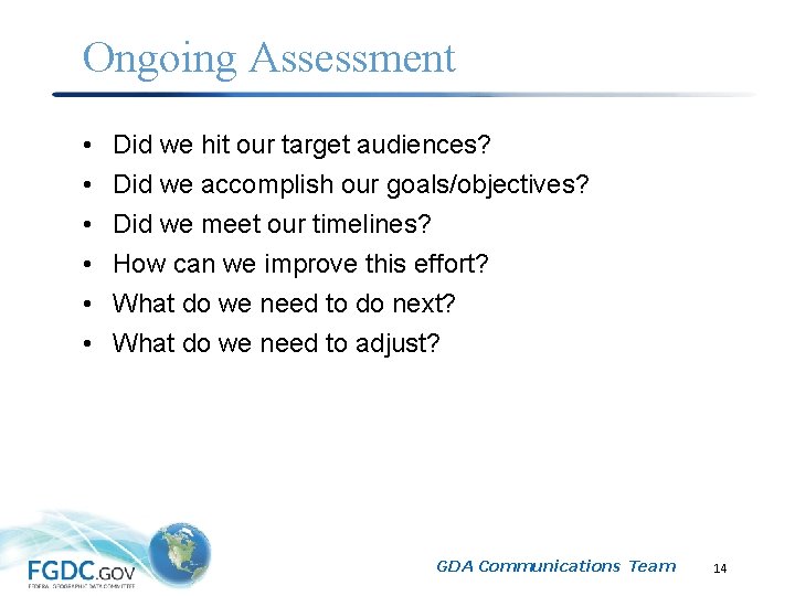 Ongoing Assessment • • • Did we hit our target audiences? Did we accomplish