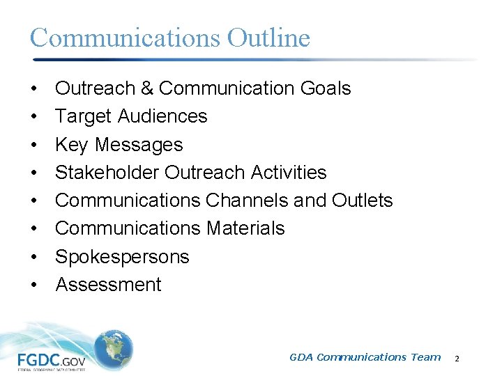 Communications Outline • • Outreach & Communication Goals Target Audiences Key Messages Stakeholder Outreach