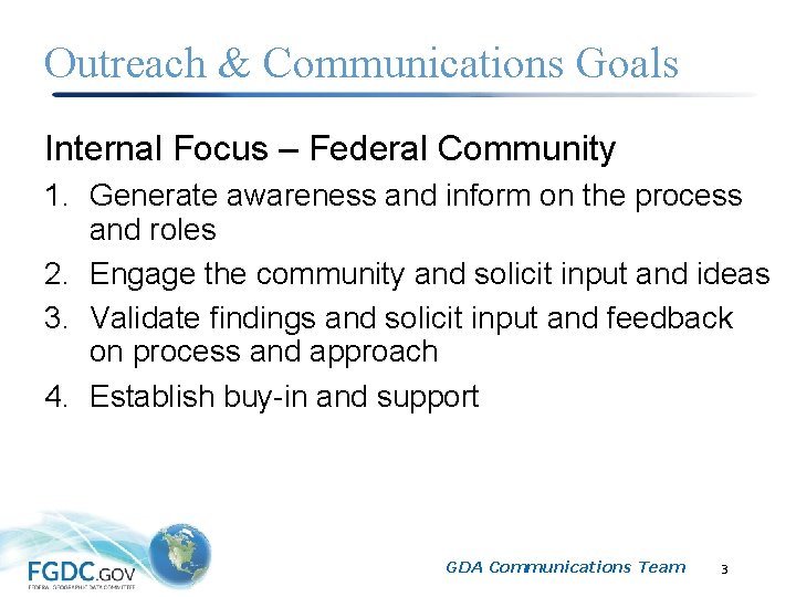 Outreach & Communications Goals Internal Focus – Federal Community 1. Generate awareness and inform