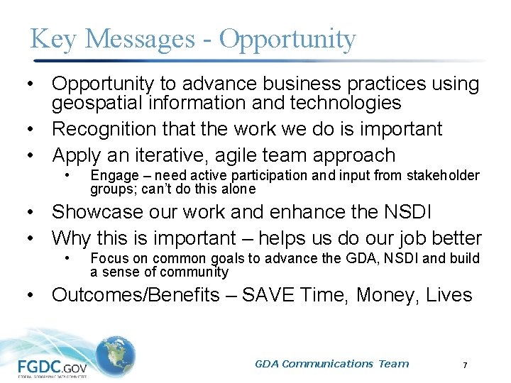 Key Messages - Opportunity • Opportunity to advance business practices using geospatial information and