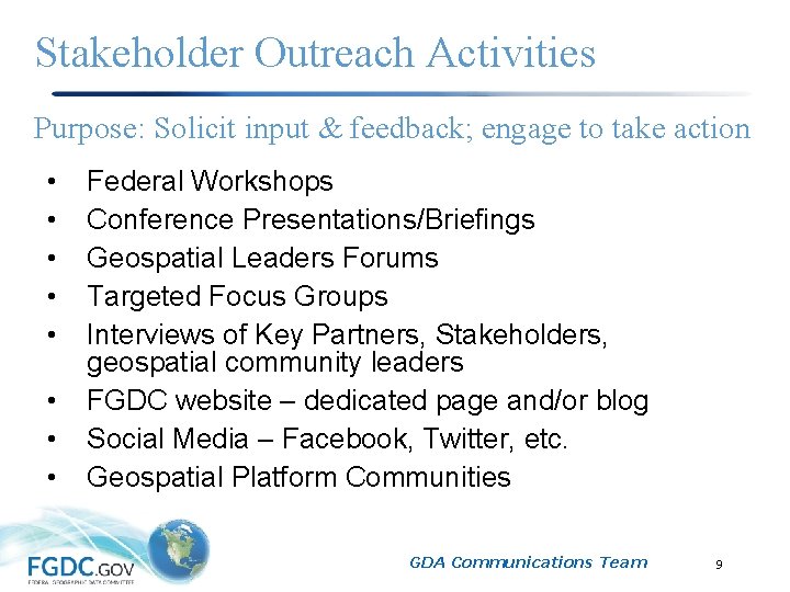 Stakeholder Outreach Activities Purpose: Solicit input & feedback; engage to take action • •
