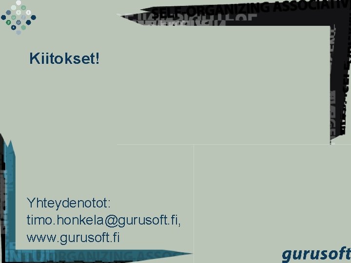 Kiitokset! Yhteydenotot: timo. honkela@gurusoft. fi, www. gurusoft. fi 