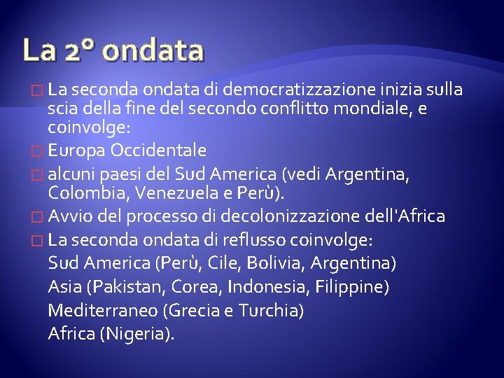 La 2° ondata � La secondata di democratizzazione inizia sulla scia della fine del