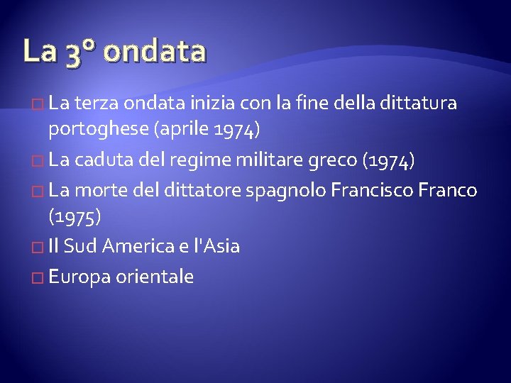 La 3° ondata � La terza ondata inizia con la fine della dittatura portoghese