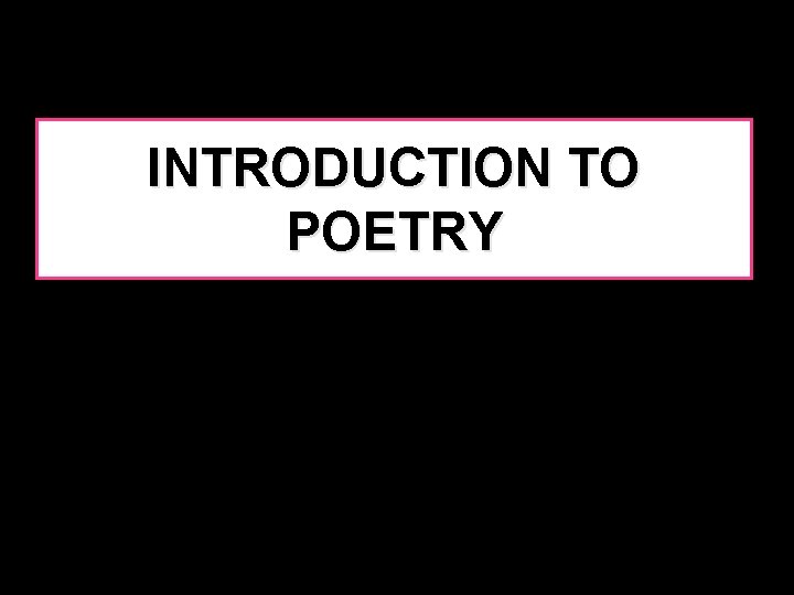 INTRODUCTION TO POETRY 