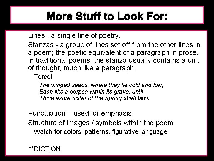 More Stuff to Look For: Lines - a single line of poetry. Stanzas -