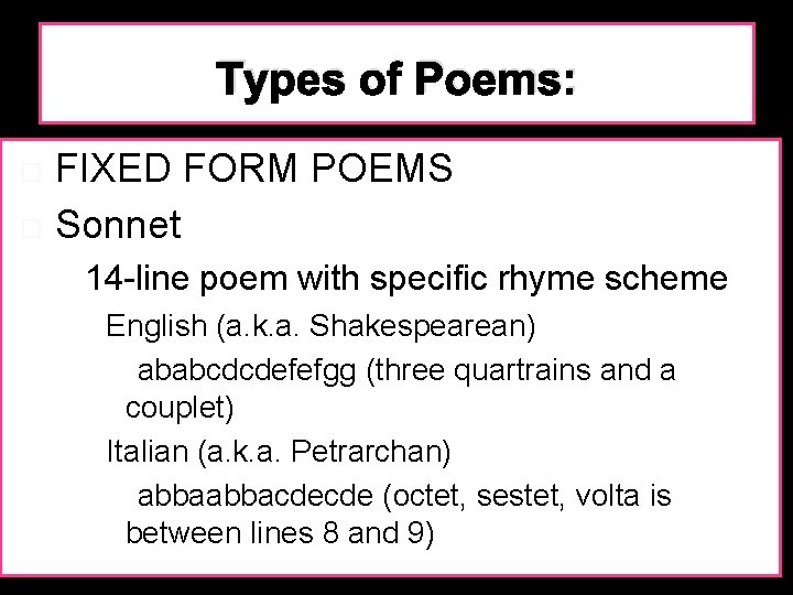 Types of Poems: FIXED FORM POEMS Sonnet 14 -line poem with specific rhyme scheme