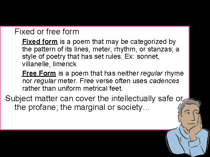  Fixed or free form Fixed form is a poem that may be categorized