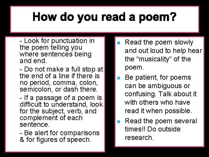 How do you read a poem? - Look for punctuation in the poem telling