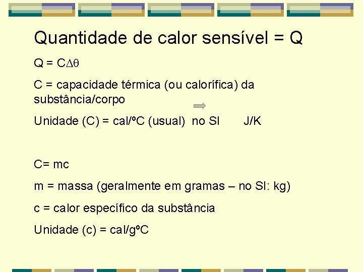 Quantidade de calor sensível = Q Q = C C = capacidade térmica (ou