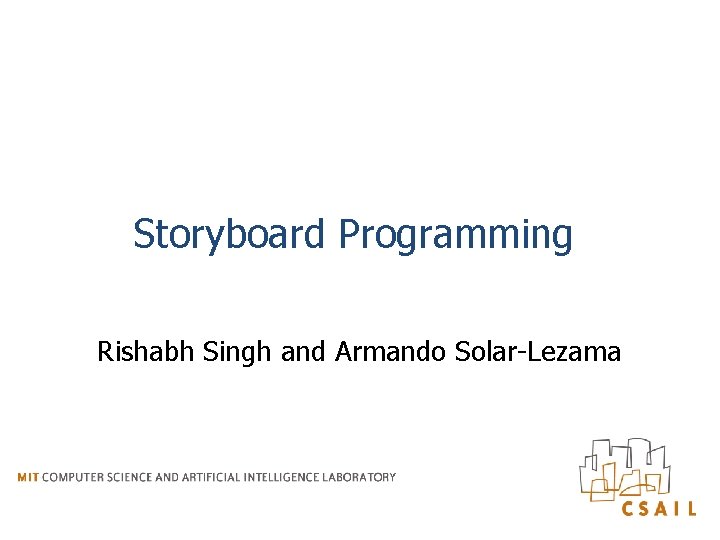 Storyboard Programming Rishabh Singh and Armando Solar-Lezama 