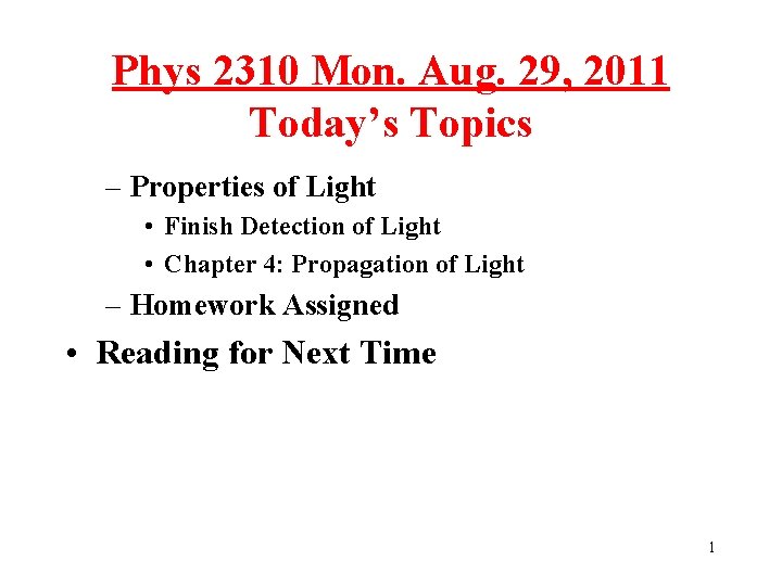 Phys 2310 Mon. Aug. 29, 2011 Today’s Topics – Properties of Light • Finish