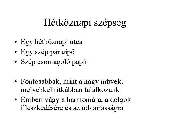 Hétköznapi szépség • Egy hétköznapi utca • Egy szép pár cipő • Szép csomagoló