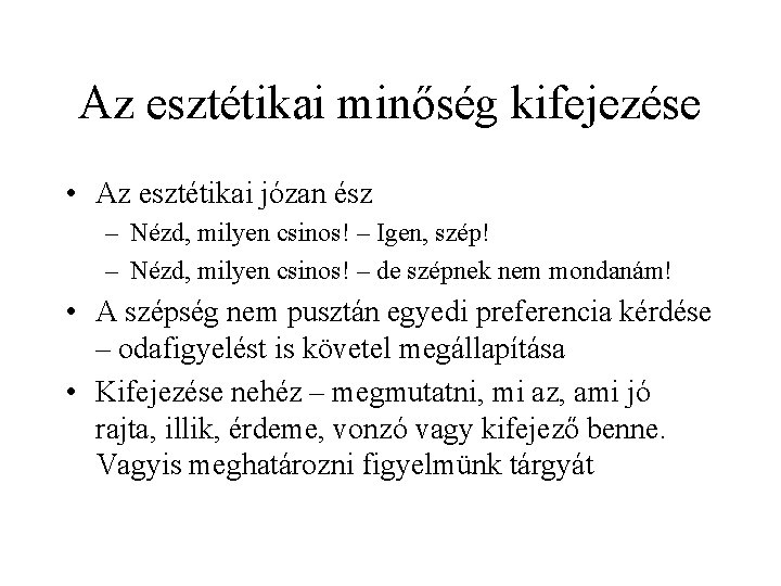 Az esztétikai minőség kifejezése • Az esztétikai józan ész – Nézd, milyen csinos! –