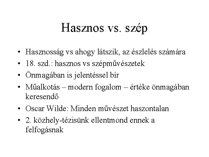 Hasznos vs. szép • • Hasznosság vs ahogy látszik, az észlelés számára 18. szd.