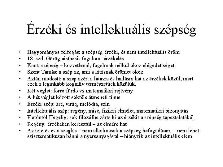 Érzéki és intellektuális szépség • • • Hagyományos felfogás: a szépség érzéki, és nem