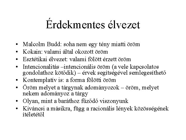 Érdekmentes élvezet • • Malcolm Budd: soha nem egy tény miatti öröm Kokain: valami