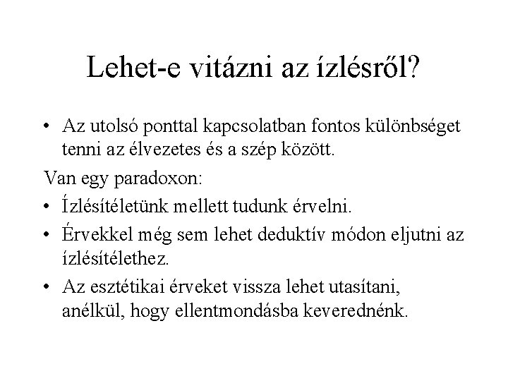 Lehet-e vitázni az ízlésről? • Az utolsó ponttal kapcsolatban fontos különbséget tenni az élvezetes