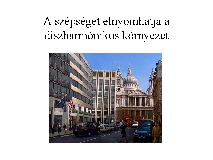 A szépséget elnyomhatja a diszharmónikus környezet 