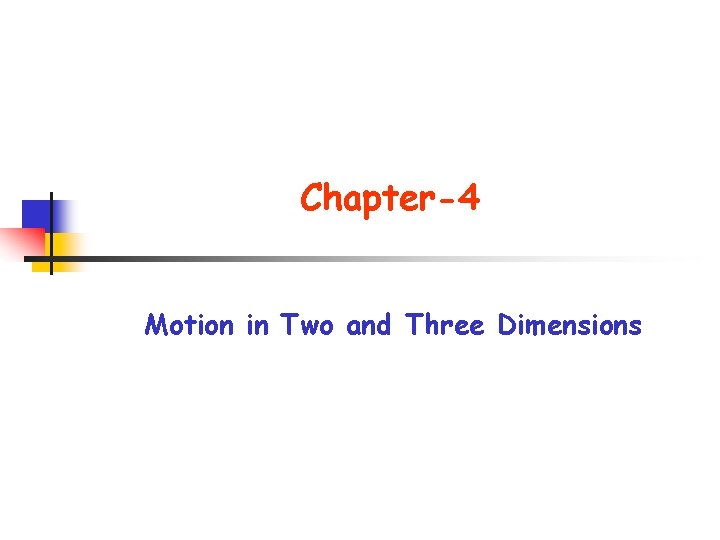Chapter4 Motion in Two and Three Dimensions Ch
