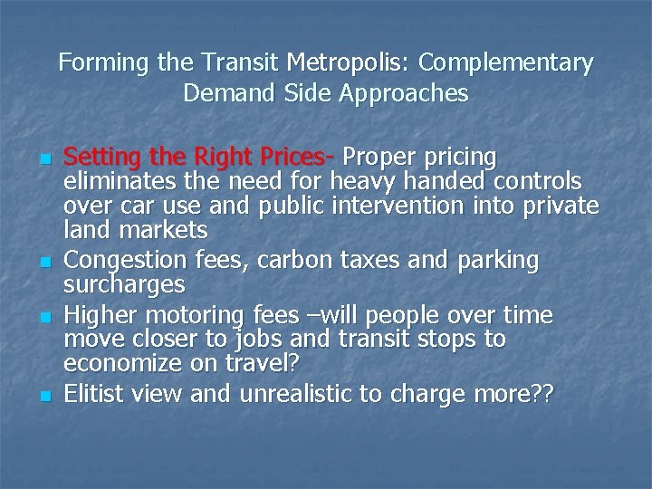 Forming the Transit Metropolis: Complementary Demand Side Approaches n n Setting the Right Prices-