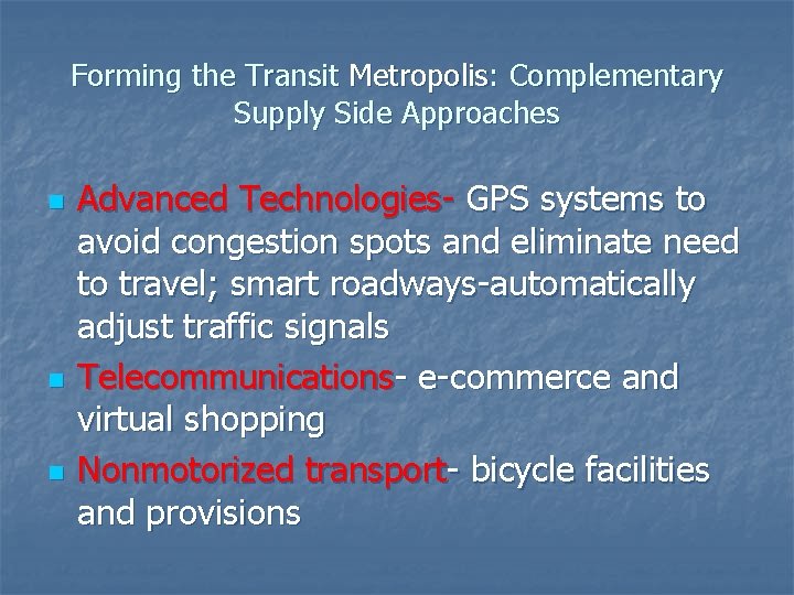 Forming the Transit Metropolis: Complementary Supply Side Approaches n n n Advanced Technologies- GPS