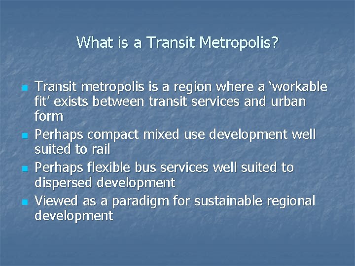 What is a Transit Metropolis? n n Transit metropolis is a region where a