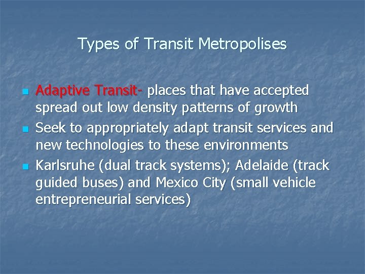 Types of Transit Metropolises n n n Adaptive Transit- places that have accepted spread