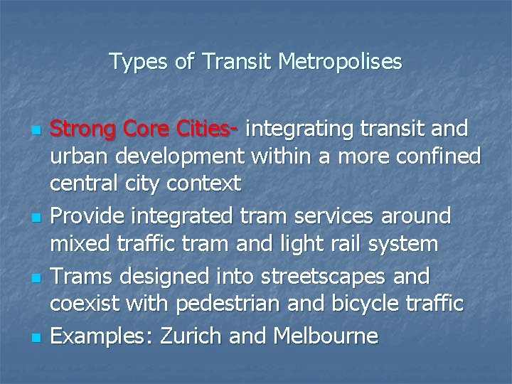 Types of Transit Metropolises n n Strong Core Cities- integrating transit and urban development