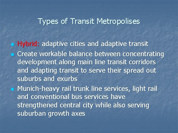 Types of Transit Metropolises n n n Hybrid: adaptive cities and adaptive transit Create