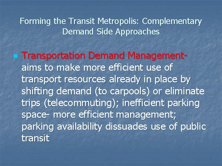 Forming the Transit Metropolis: Complementary Demand Side Approaches n Transportation Demand Managementaims to make