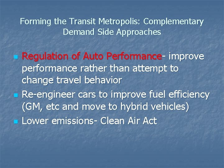 Forming the Transit Metropolis: Complementary Demand Side Approaches n n n Regulation of Auto