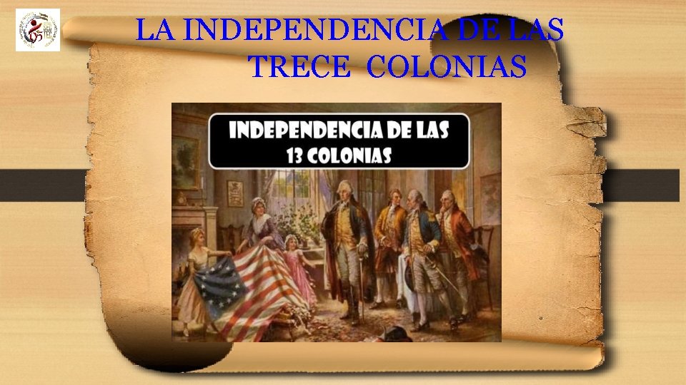 LA INDEPENDENCIA DE LAS TRECE COLONIAS 