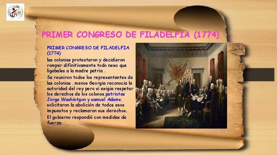 PRIMER CONGRESO DE FILADELFIA (1774) las colonias protestaron y decidieron romper difinitivamente todo nexo