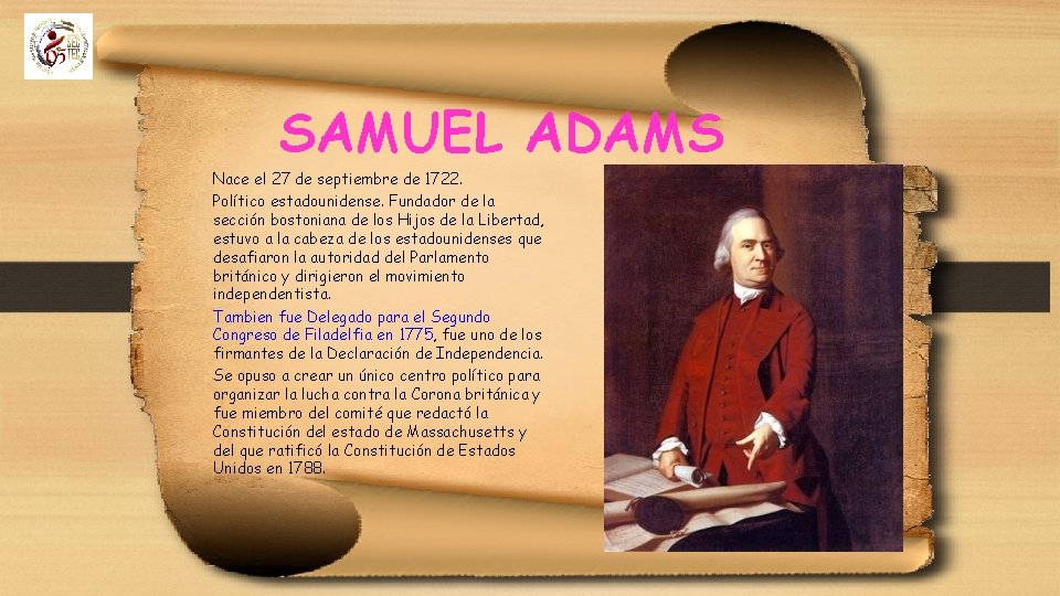 SAMUEL ADAMS Nace el 27 de septiembre de 1722. Político estadounidense. Fundador de la