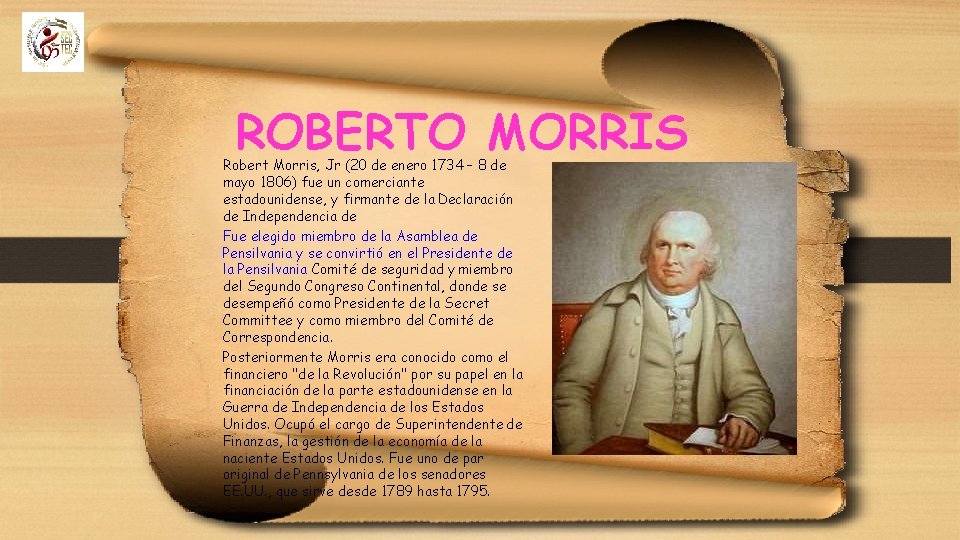 ROBERTO MORRIS Robert Morris, Jr (20 de enero 1734 – 8 de mayo 1806)