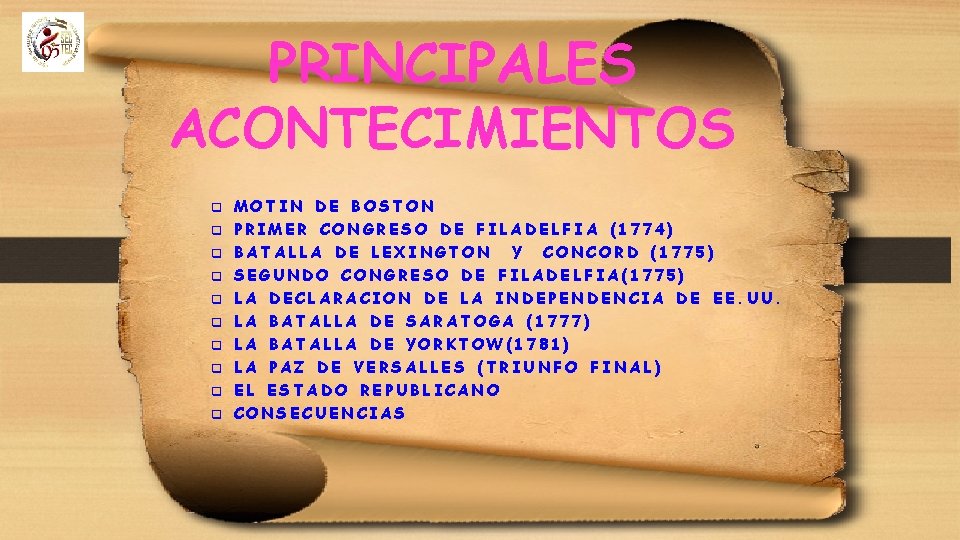 PRINCIPALES ACONTECIMIENTOS MOTIN DE BOSTON PRIMER CONGRESO DE FILADELFIA (1774) BATALLA DE LEXINGTON Y