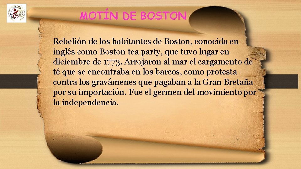 MOTÍN DE BOSTON Rebelión de los habitantes de Boston, conocida en inglés como Boston