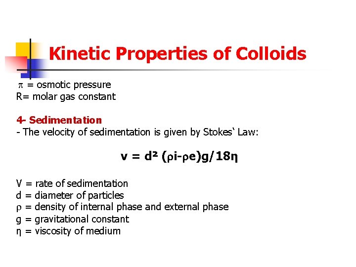 Kinetic Properties of Colloids = osmotic pressure R= molar gas constant 4 - Sedimentation