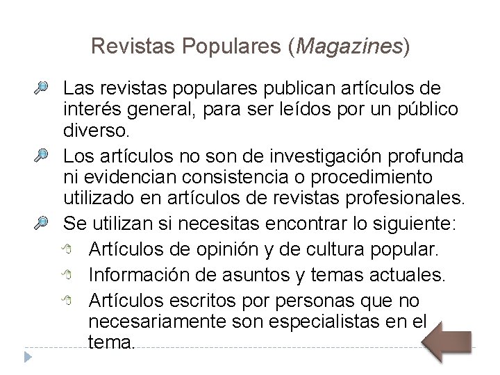 Revistas Populares (Magazines) Las revistas populares publican artículos de interés general, para ser leídos