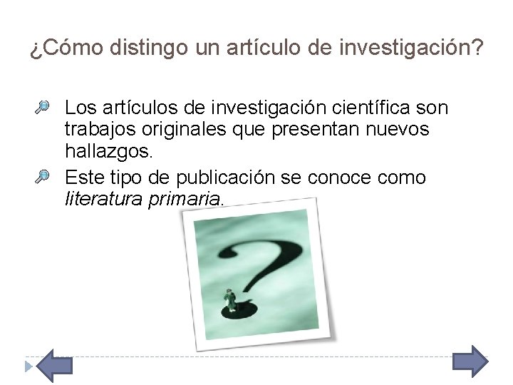 ¿Cómo distingo un artículo de investigación? Los artículos de investigación científica son trabajos originales