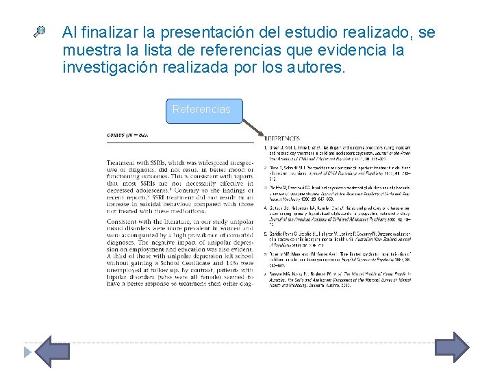 Al finalizar la presentación del estudio realizado, se muestra la lista de referencias que
