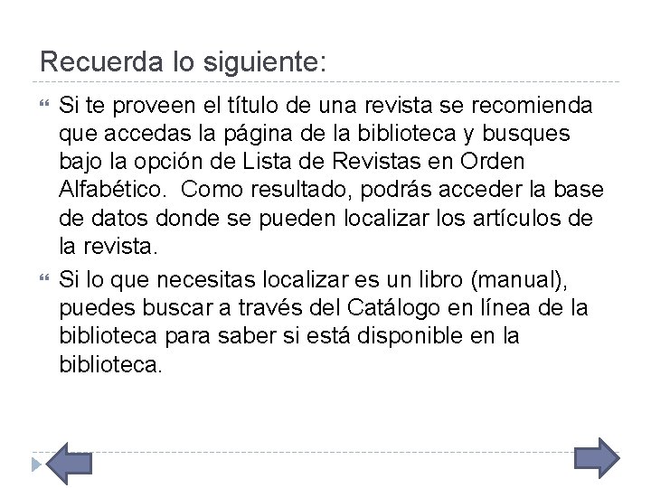 Recuerda lo siguiente: Si te proveen el título de una revista se recomienda que