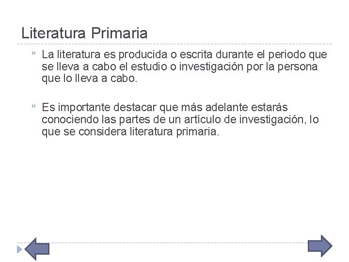 Literatura Primaria La literatura es producida o escrita durante el periodo que se lleva