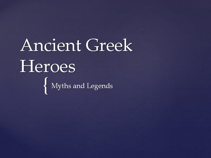 Ancient Greek Heroes { Myths and Legends 
