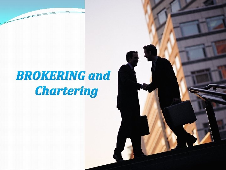 BROKERING and Chartering 1 