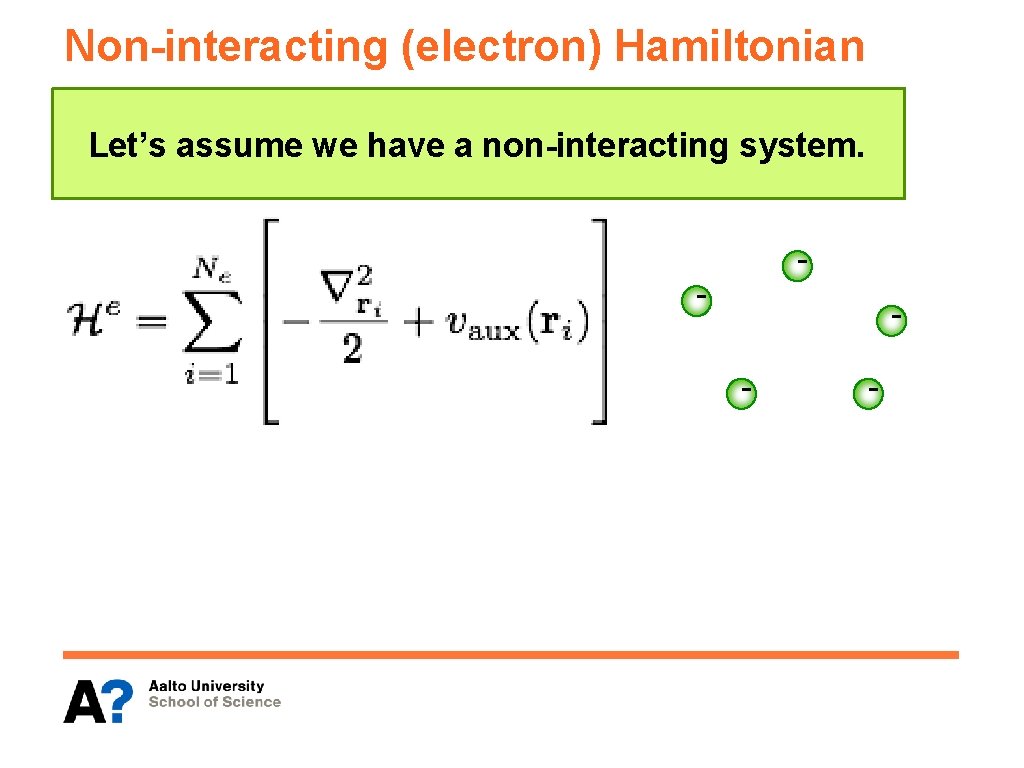 Non-interacting (electron) Hamiltonian Let’s assume we have a non-interacting system. - - 